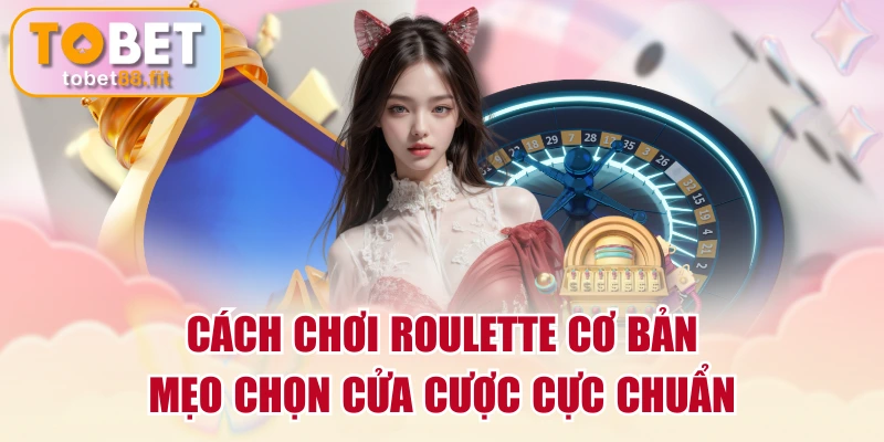 Cách Chơi Roulette Cơ Bản & Mẹo Chọn Cửa Cược Cực Chuẩn 1 Cách Chơi Roulette Cơ Bản & Mẹo Chọn Cửa Cược Cực Chuẩn