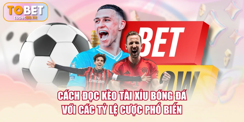 Cách Đọc Kèo Tài Xỉu Bóng Đá Chi Tiết Cho Người Mới 3 Cách đọc kèo tài xỉu bóng đá với các tỷ lệ cược phổ biến
