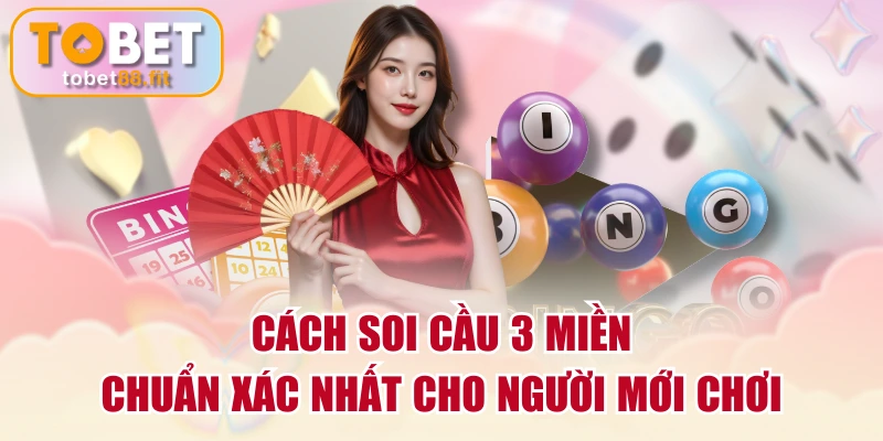 Cách Soi Cầu 3 Miền Chuẩn Xác Nhất Cho Người Mới Chơi 1 Cách Soi Cầu 3 Miền Chuẩn Xác Nhất Cho Người Mới Chơi