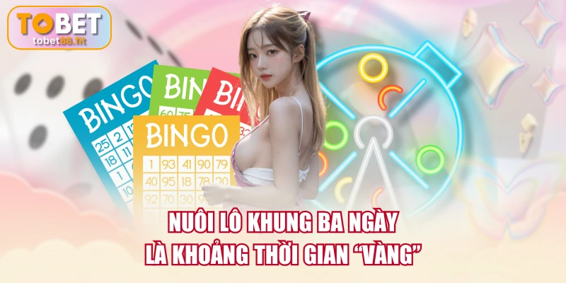 Bí Kíp Nuôi Lô Khung Ba Ngày Bất Bại Học Hỏi Từ Cao Thủ 2 Nuôi lô khung ba ngày là khoảng thời gian "vàng"