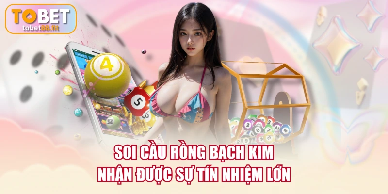 Soi Cầu Rồng Bạch Kim | Bí Kíp Tìm Số Chuẩn Xác Nhất 2 Soi cầu Rồng Bạch Kim nhận được sự tín nhiệm lớn