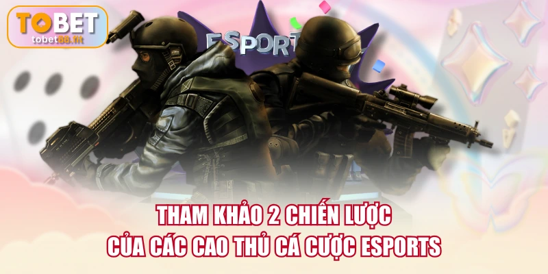 Bí Kíp Cá Cược Esports Chiếm Lợi Thế Trước Nhà Cái 4 Tham khảo 2 chiến lược của các cao thủ cá cược Esports